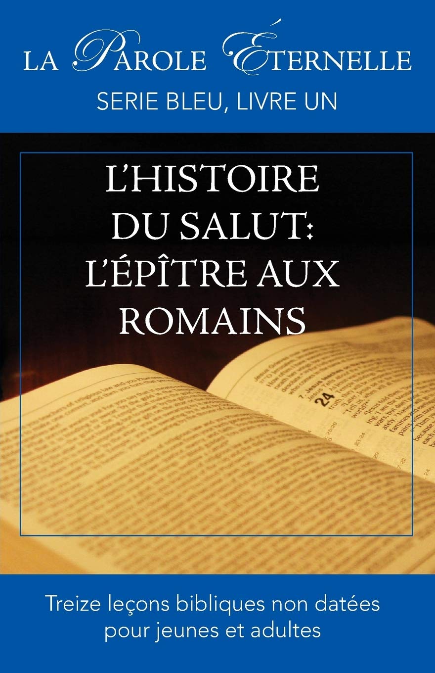L'Histoire Du Salut: L'Ptre Aux Romains: La Parole Ternelle, Serie Bleu, Livre Un (French Edition),Used