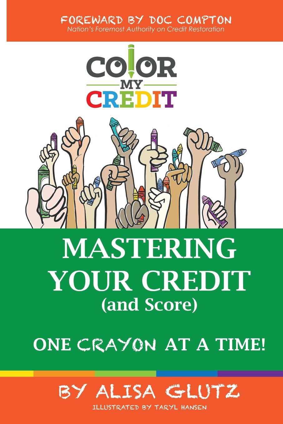 Color My Credit: Mastering Your Credit Report  And Score  One Crayon at a Time: Create YOUR Financial Legacy NOW,Used