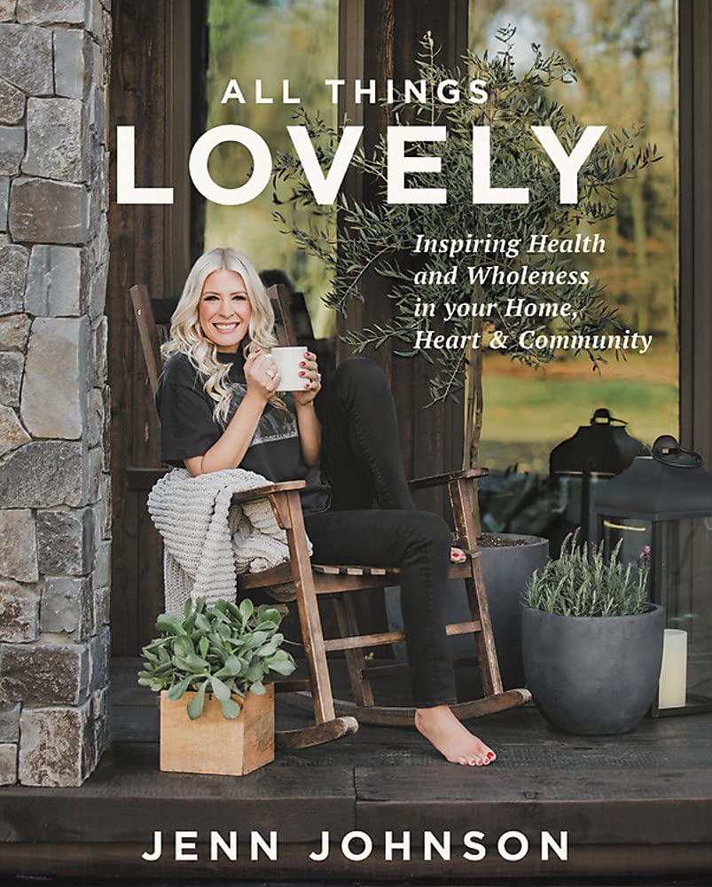 All Things Lovely: Inspiring Health and Wholeness in Your Home, Heart, and Community,Used