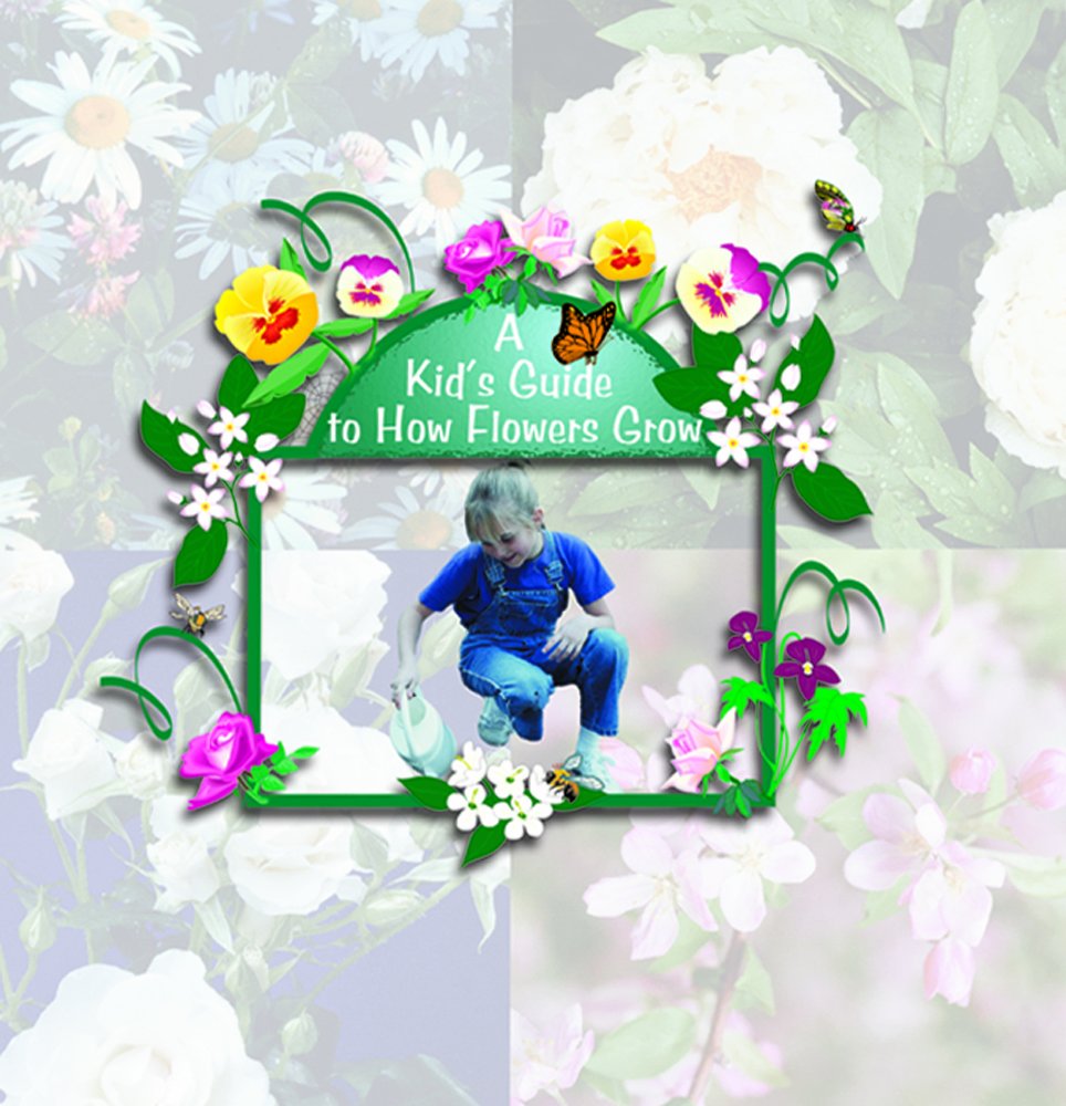 A Kid's Guide to How Flowers Grow (Digging in the Dirt Series),Used