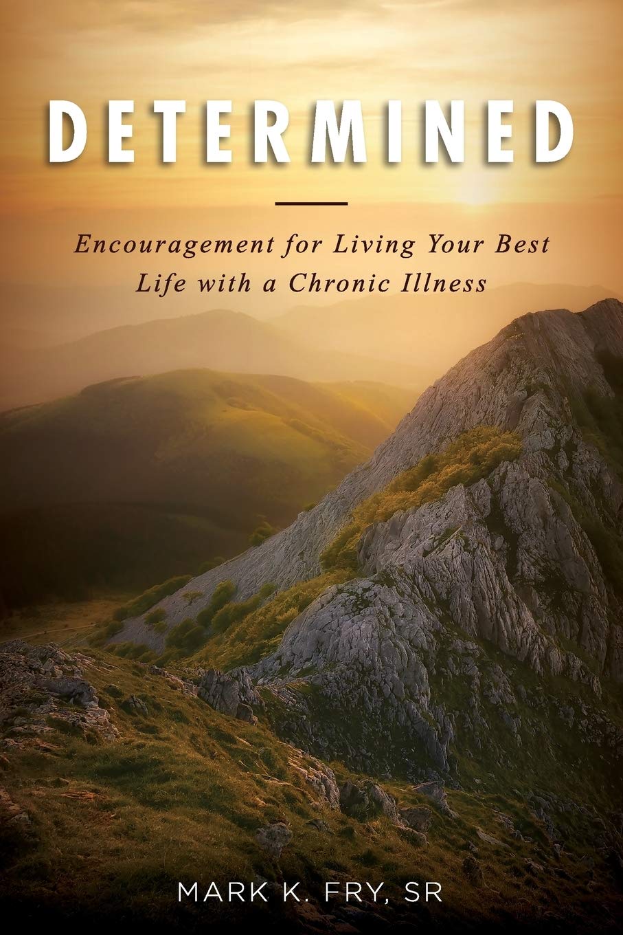 Determined: Encouragement for Living Your Best Life with a Chronic Illness,Used