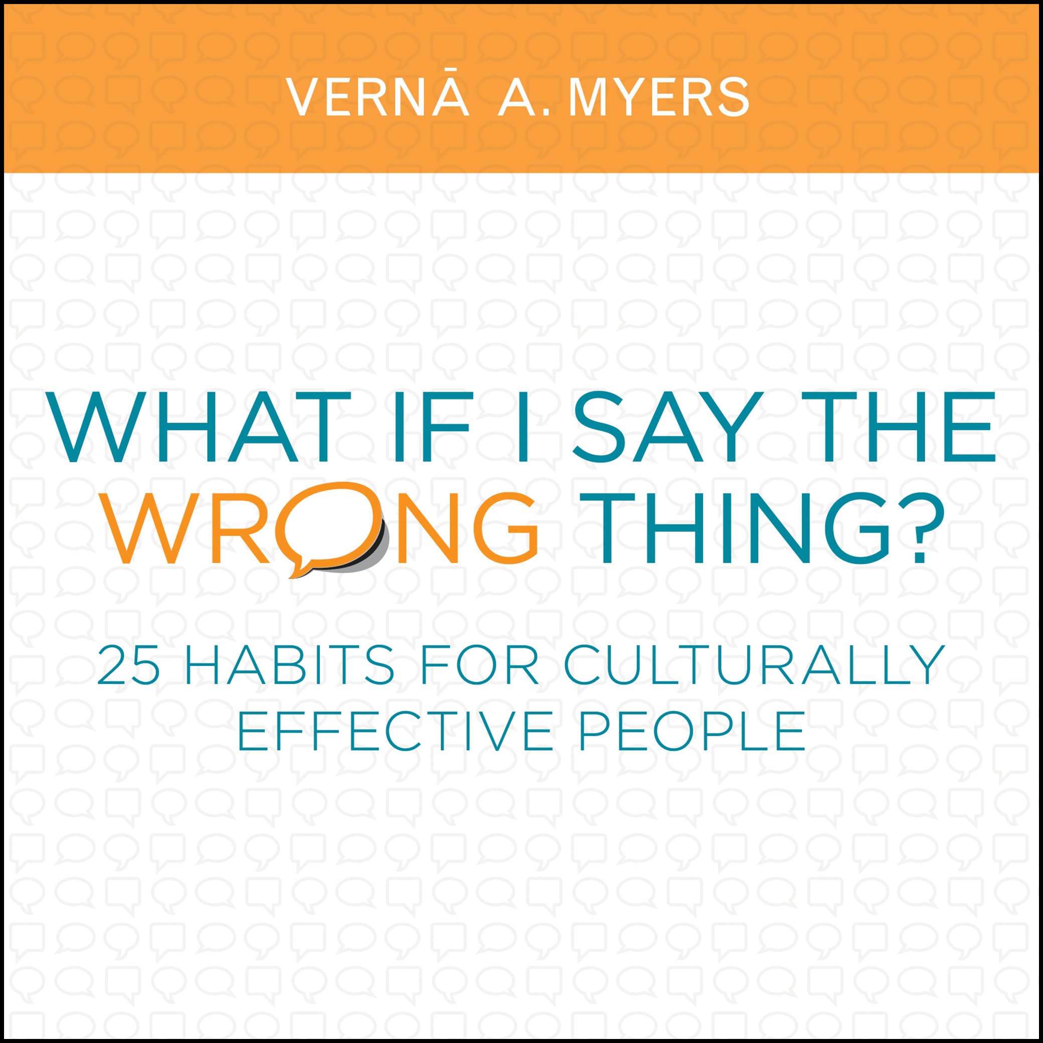 What If I Say The Wrong Thing?: 25 Habits For Culturally Effective People
