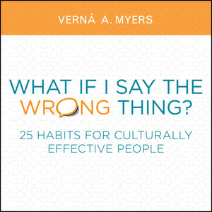 What If I Say The Wrong Thing?: 25 Habits For Culturally Effective People