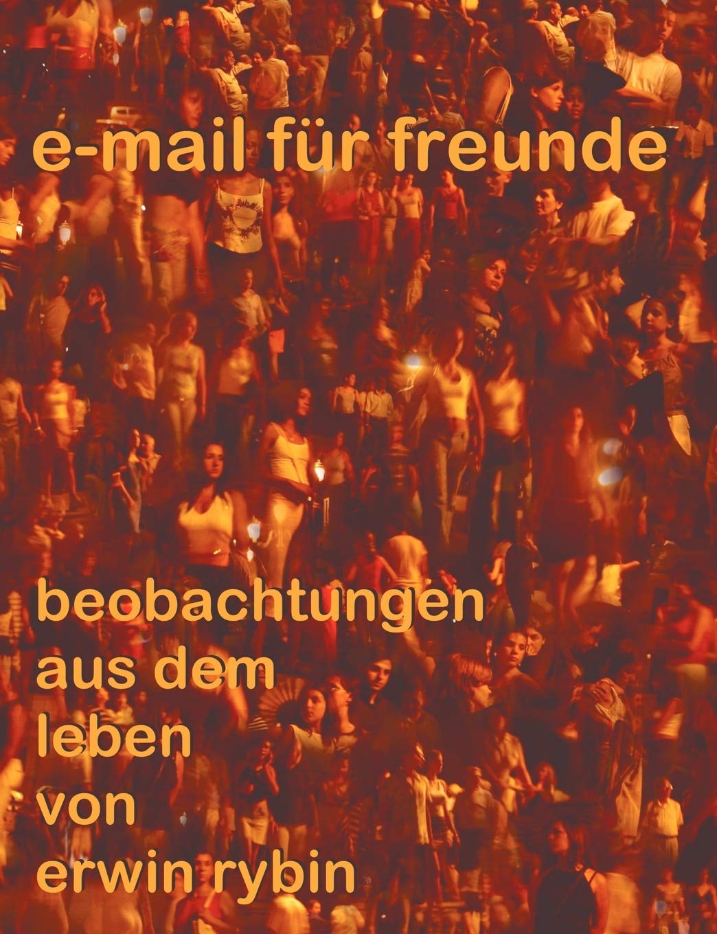 emails fr freunde: beobachtungen aus dem Leben von Erwin Rybin (German Edition),Used