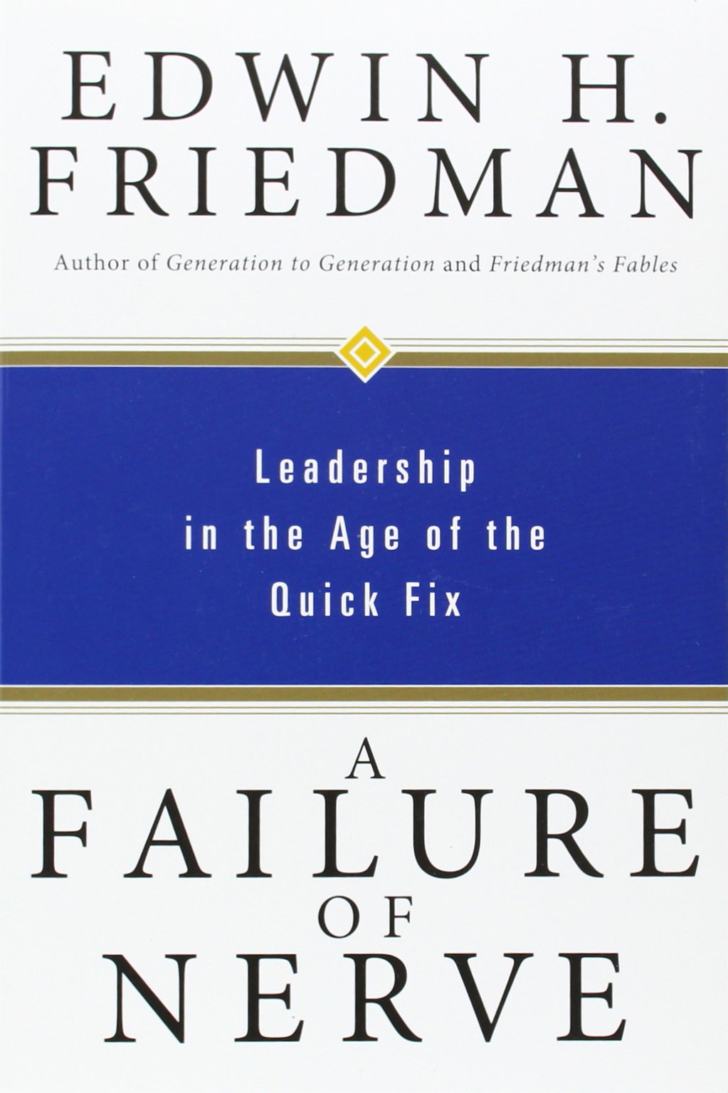 A Failure Of Nerve: Leadership In The Age Of The Quick Fix
