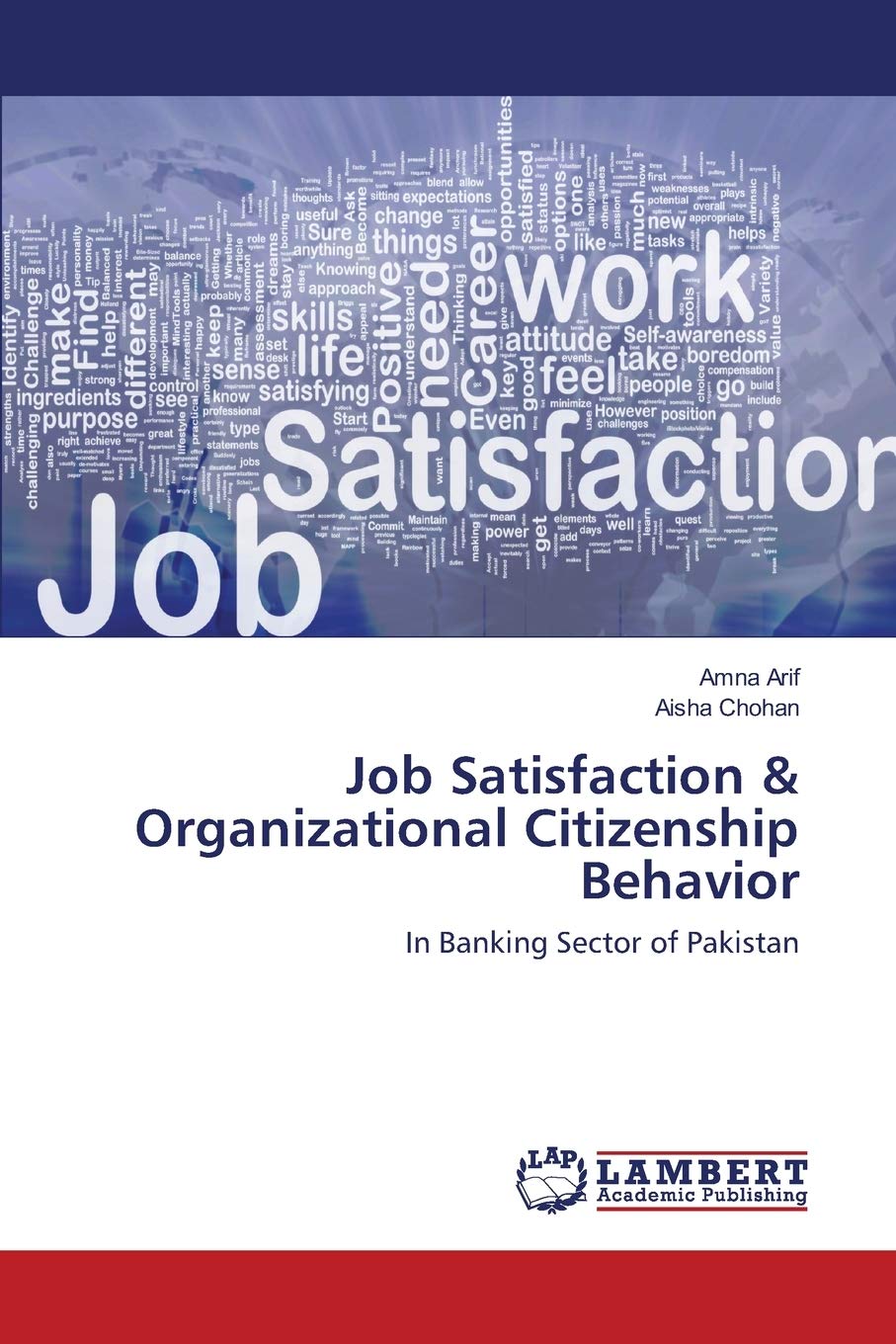 Job Satisfaction & Organizational Citizenship Behavior: In Banking Sector of Pakistan,Used
