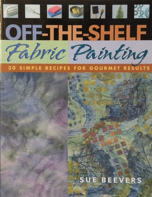 OffTheShelf Fabric Painting: 30 Simple Recipes for Gourmet Results,Used