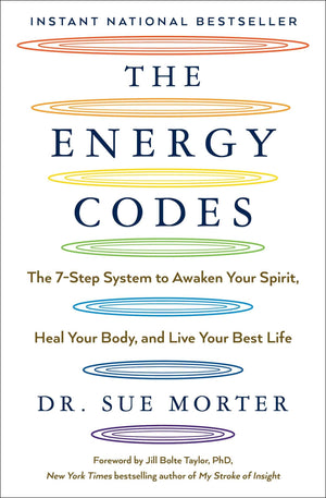 The Energy Codes: The 7Step System To Awaken Your Spirit, Heal Your Body, And Live Your Best Life