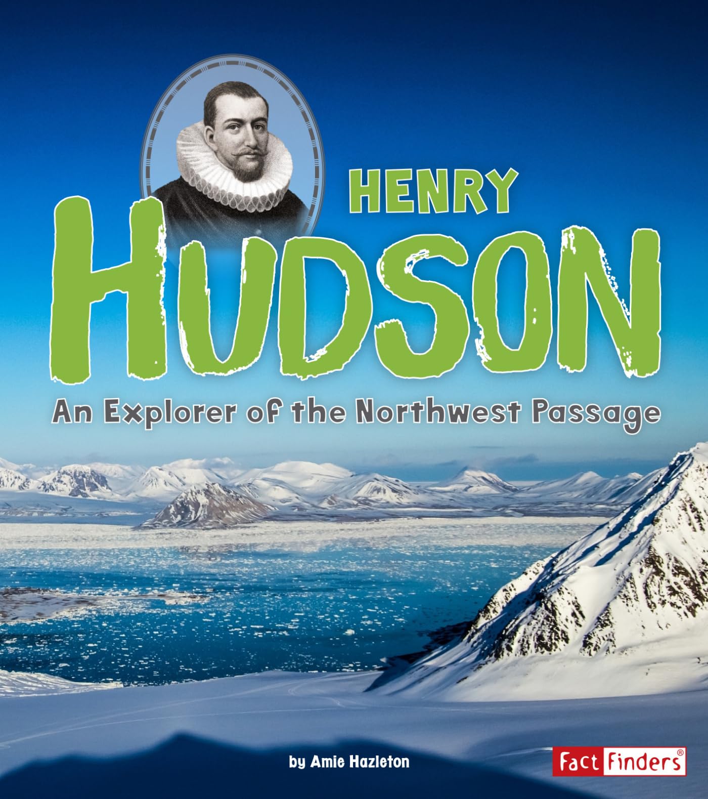 Henry Hudson: An Explorer of the Northwest Passage (World Explorers),Used