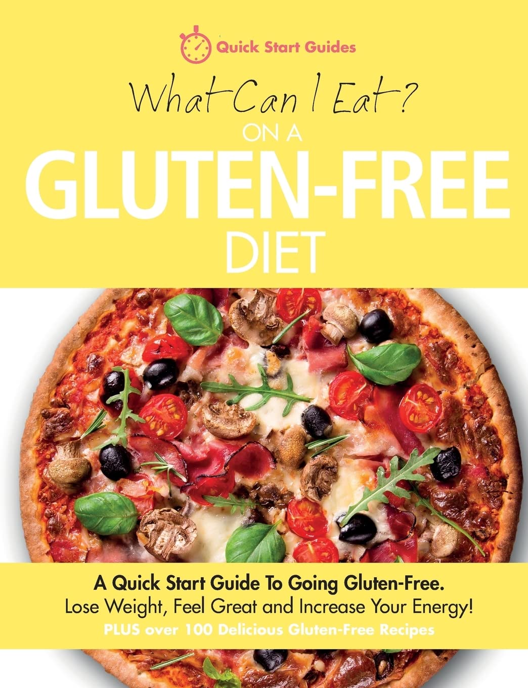 What Can I Eat On A GlutenFree Diet?: A Quick Start Guide To Going GlutenFree. Lose Weight, Feel Great and Increase Your Energ,Used