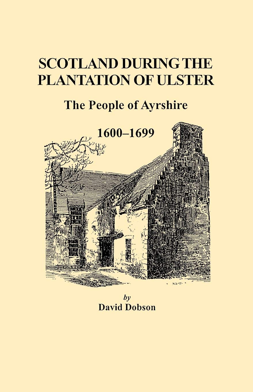 Scotland During The Plantation Of Ulster: The People Of Ayrshire, 16001699,Used