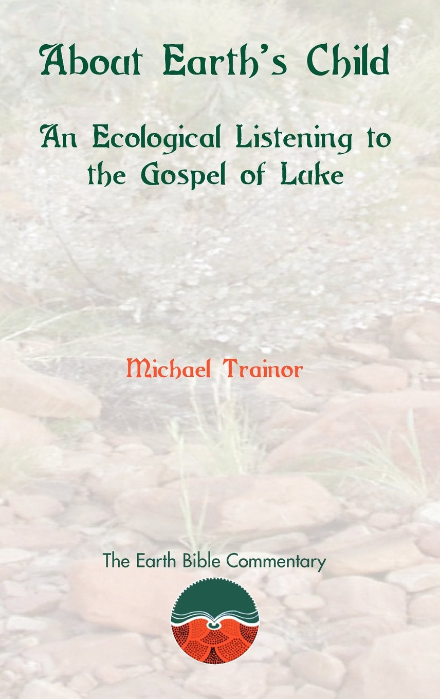About Earth's Child: An Ecological Listening to the Gospel of Luke (Earth Bible Commentary),Used