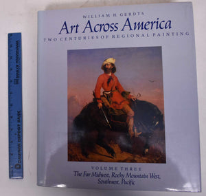 The Plains States And The West: Art Across America : Two Centuries Of Regional Painting, 17101920,New