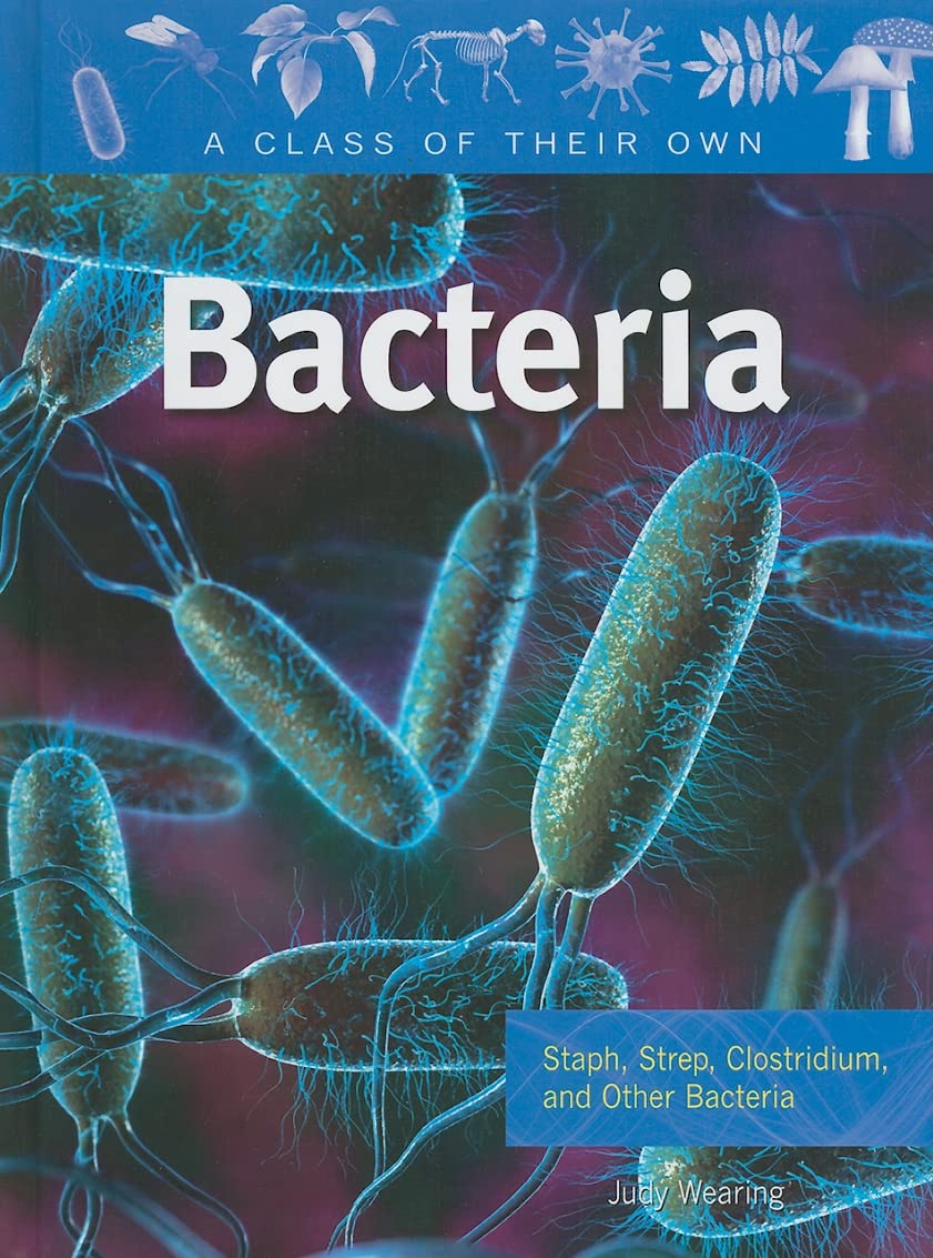 Bacteria: Staph, Strep, Clostridium, And Other Bacteria (Class Of Their Own),New