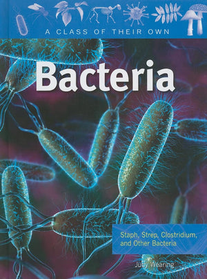 Bacteria: Staph, Strep, Clostridium, and Other Bacteria (Class of Their Own),Used