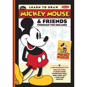 Learn To Draw Mickey Mouse & Friends Through The Decades: A Retrospective Collection Of Vintage Artwork Featuring Mickey Mouse,