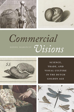 Commercial Visions: Science, Trade, and Visual Culture in the Dutch Golden Age,Used