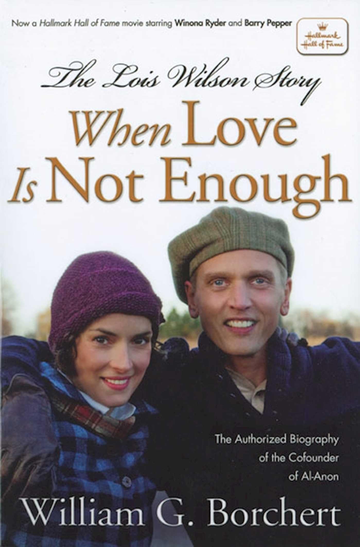 The Lois Wilson Story, Hallmark Edition: When Love Is Not Enough,Used