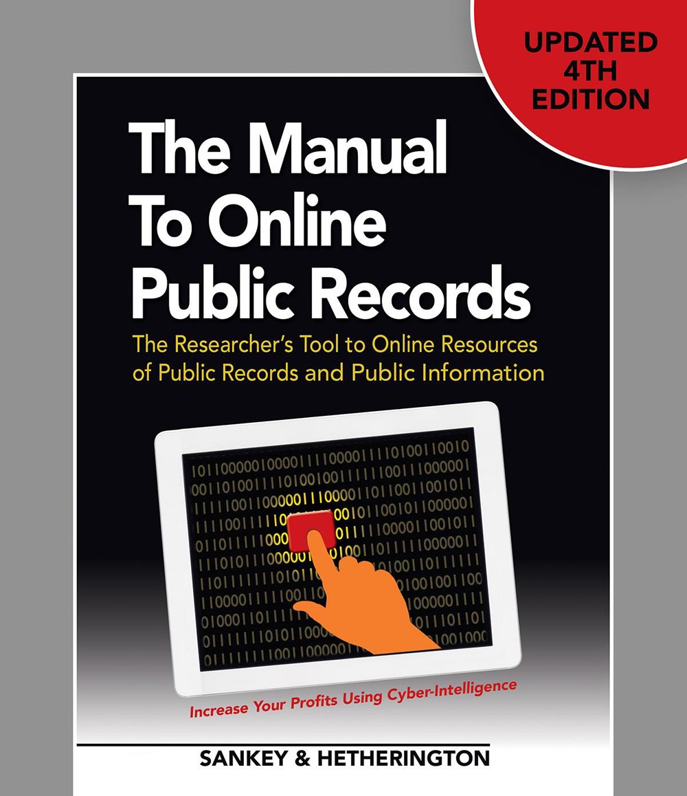 The Manual to Online Public Records: The Researcher's Tool to Online Resources of Public Records and Public Information,Used
