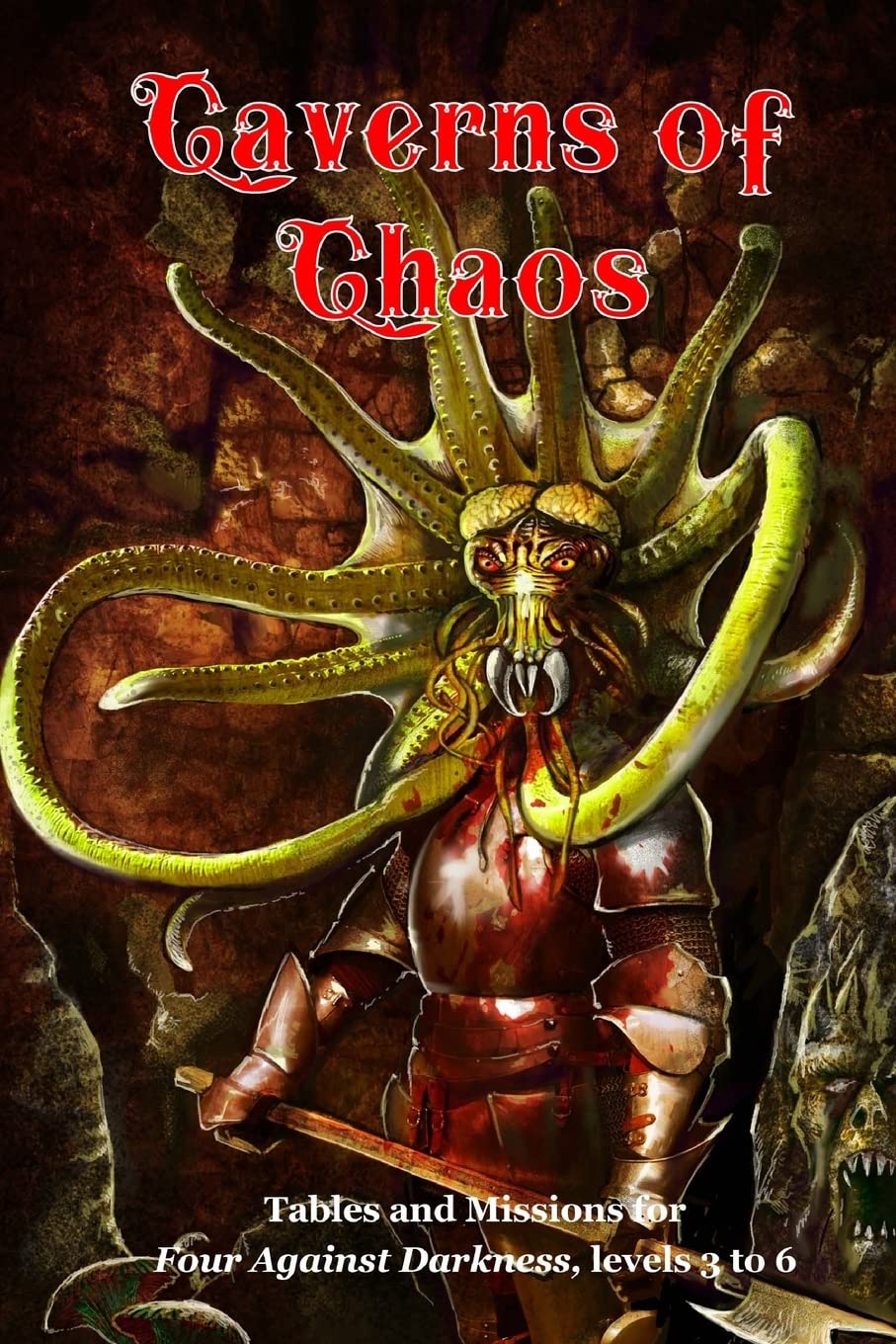 Caverns Of Chaos: Tables And Missions For Four Against Darkness, Levels 3 To 6,New