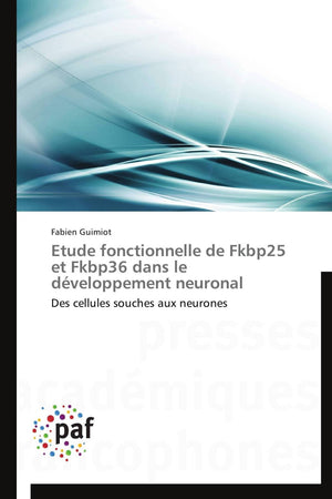 Etude fonctionnelle de Fkbp25 et Fkbp36 dans le dveloppement neuronal: Des cellules souches aux neurones (Omn.Pres.Franc.) (Fr,Used