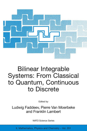 Bilinear Integrable Systems: from Classical to Quantum, Continuous to Discrete: Proceedings of the NATO Advanced Research Worksh,New