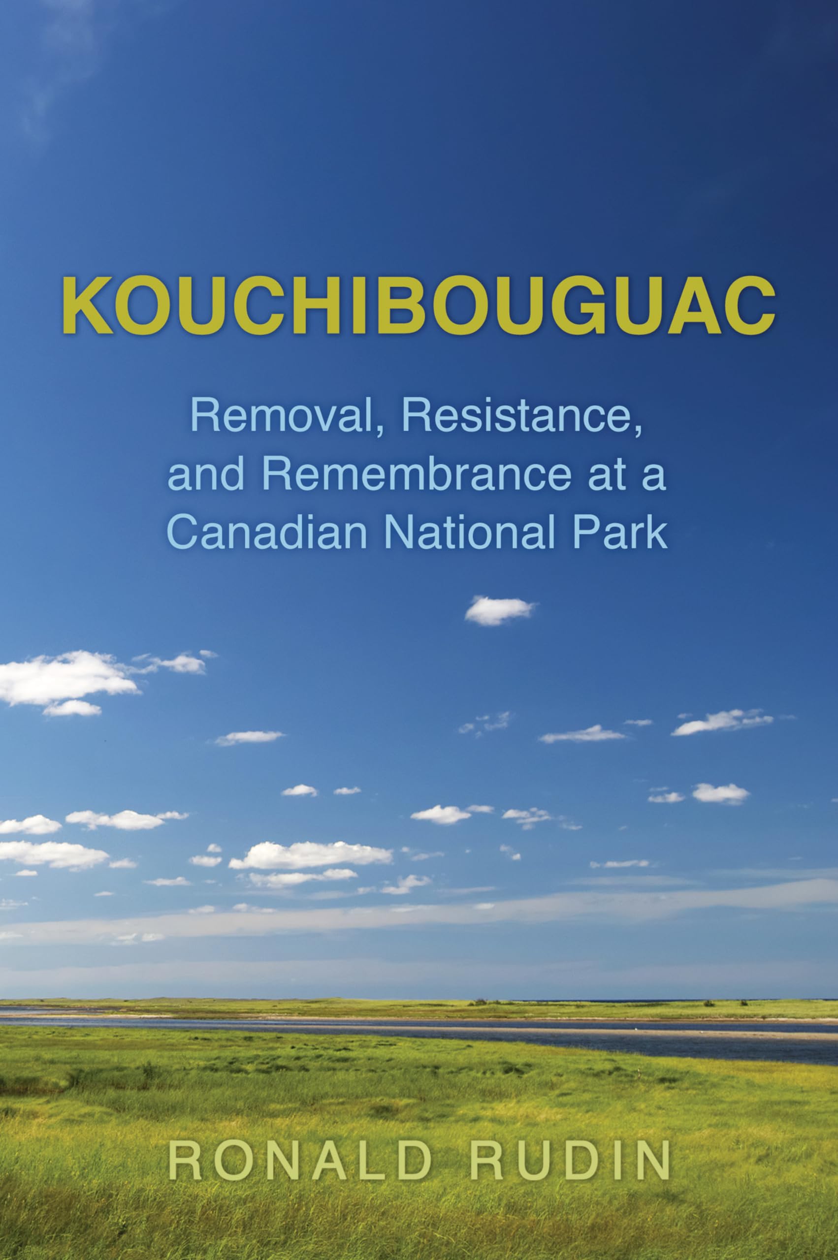 Kouchibouguac: Removal, Resistance, and Remembrance at a Canadian National Park,Used