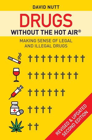 Drugs Without The Hot Air: Making Sense Of Legal And Illegal Drugs,New