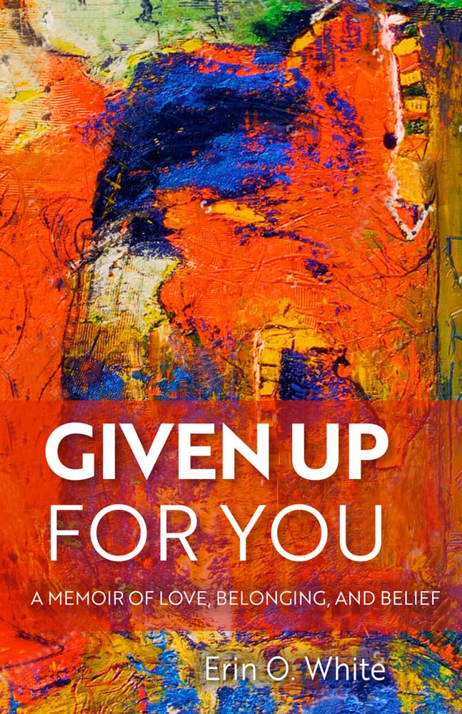 Given Up for You: A Memoir of Love, Belonging, and Belief (Living Out: Gay and Lesbian Autobiog),Used