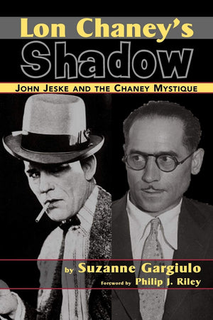 Lon Chaney's Shadow  John Jeske and the Chaney Mystique,Used