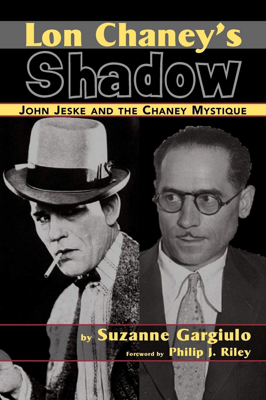 Lon Chaney's Shadow  John Jeske and the Chaney Mystique,Used