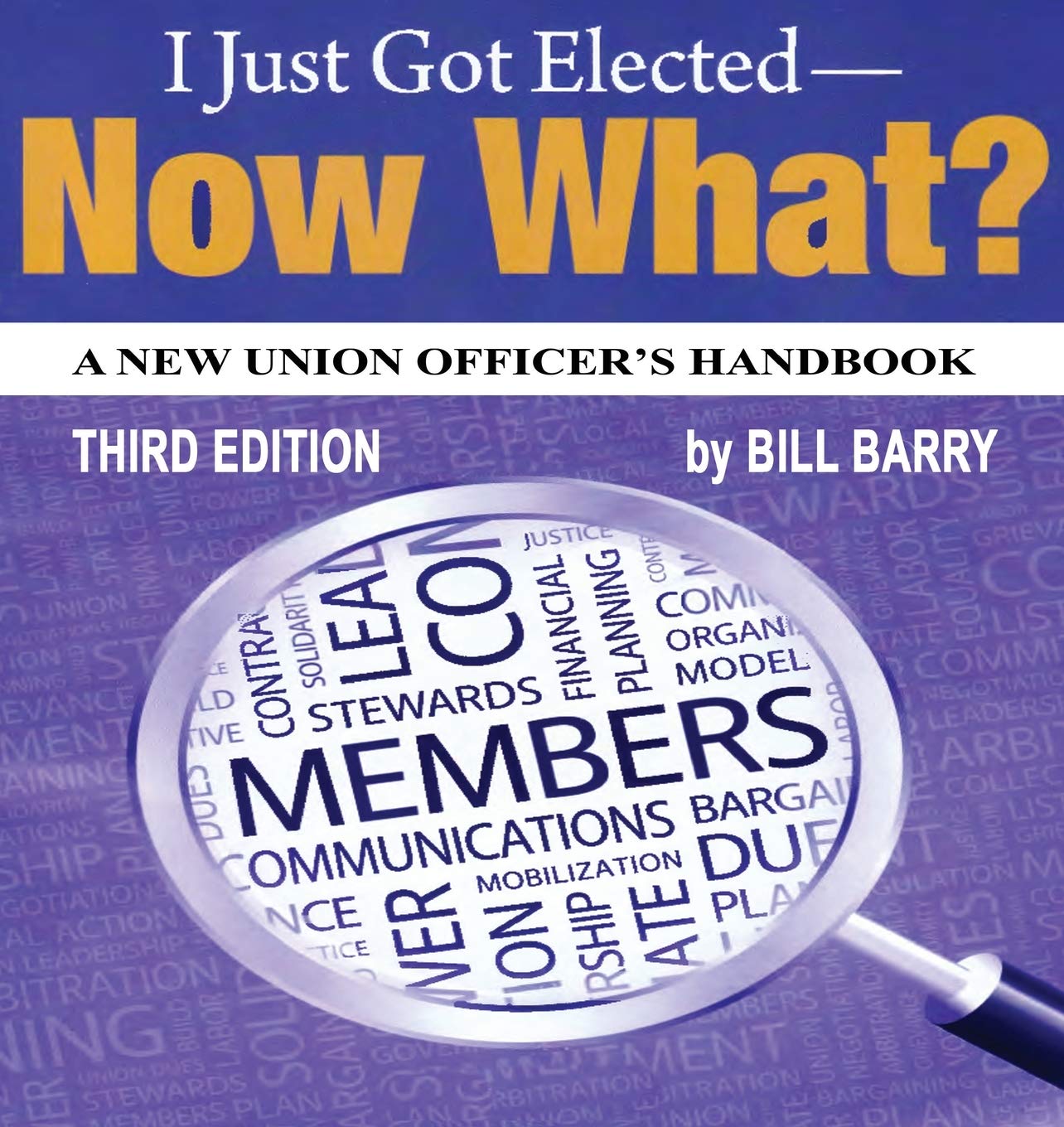 I Just Got Elected  Now What? A New Union Officer's Handbook: 3rd Edition,Used
