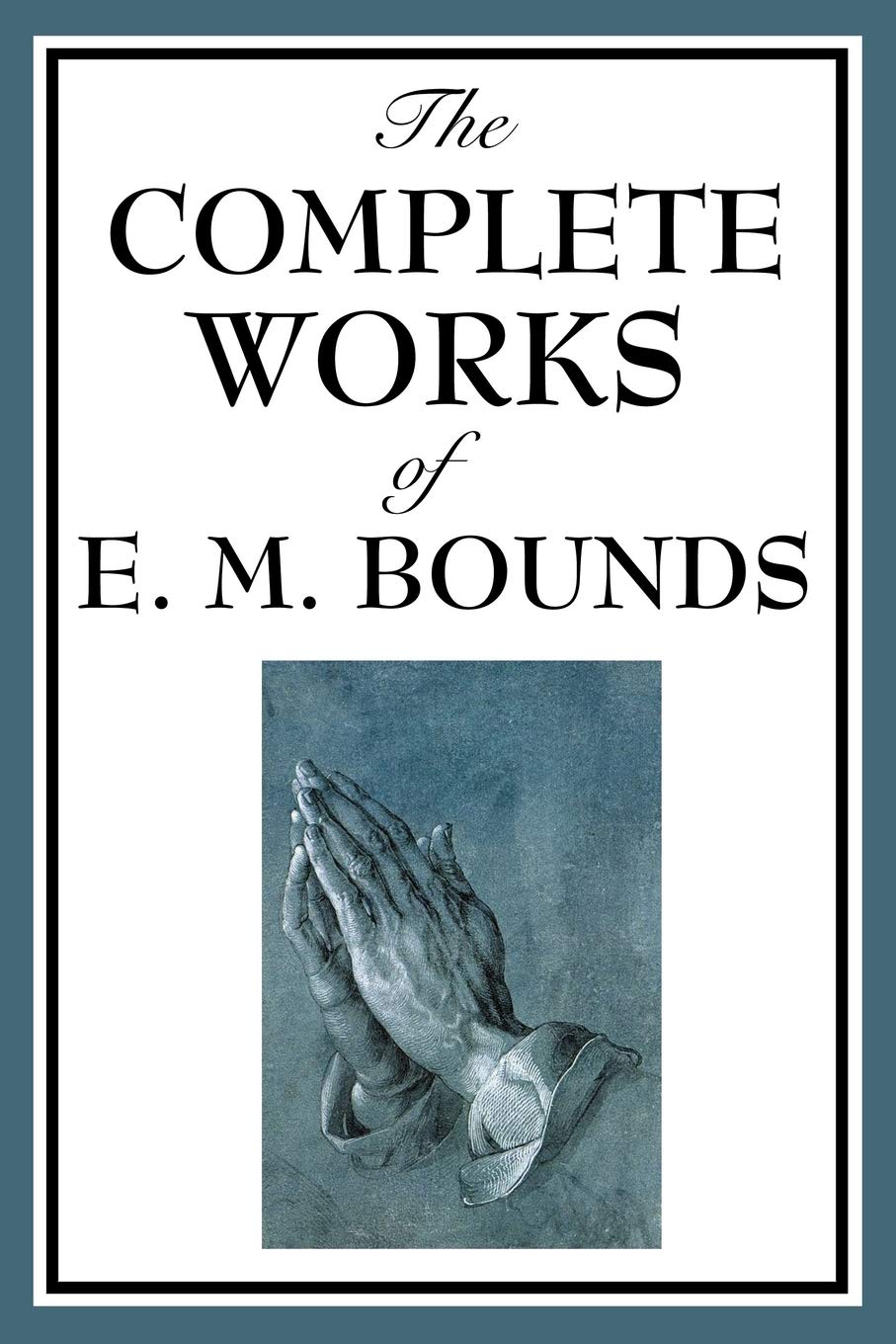 The Complete Works Of E. M. Bounds