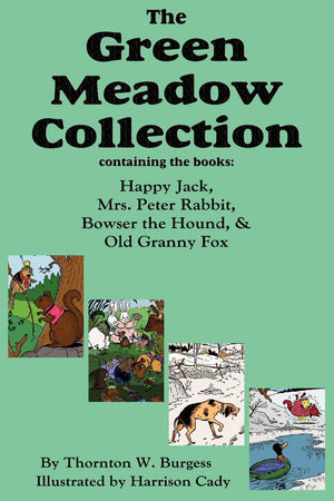 The Green Meadow Collection: Happy Jack, Mrs. Peter Rabbit, Bowser The Hound, & Old Granny Fox, Burgess,Used
