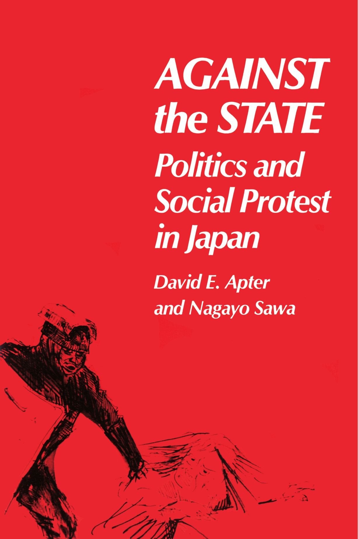 Against The State: Politics And Social Protest In Japan,New