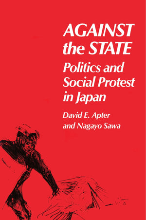 Against The State: Politics And Social Protest In Japan,New