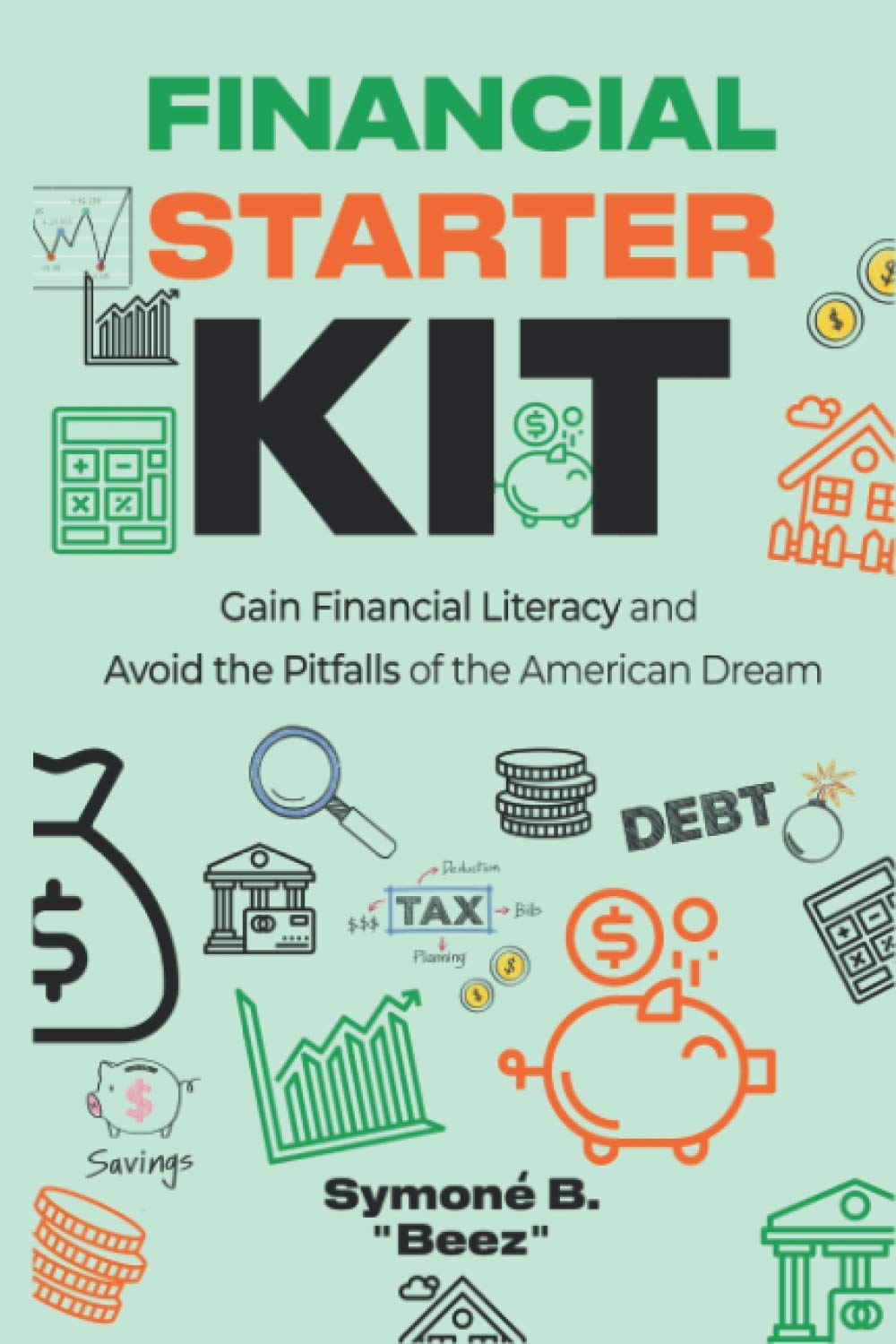 Financial Starter Kit: Gain Financial Literacy and Avoid the Pitfalls of the American Dream,Used