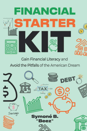 Financial Starter Kit: Gain Financial Literacy and Avoid the Pitfalls of the American Dream,Used