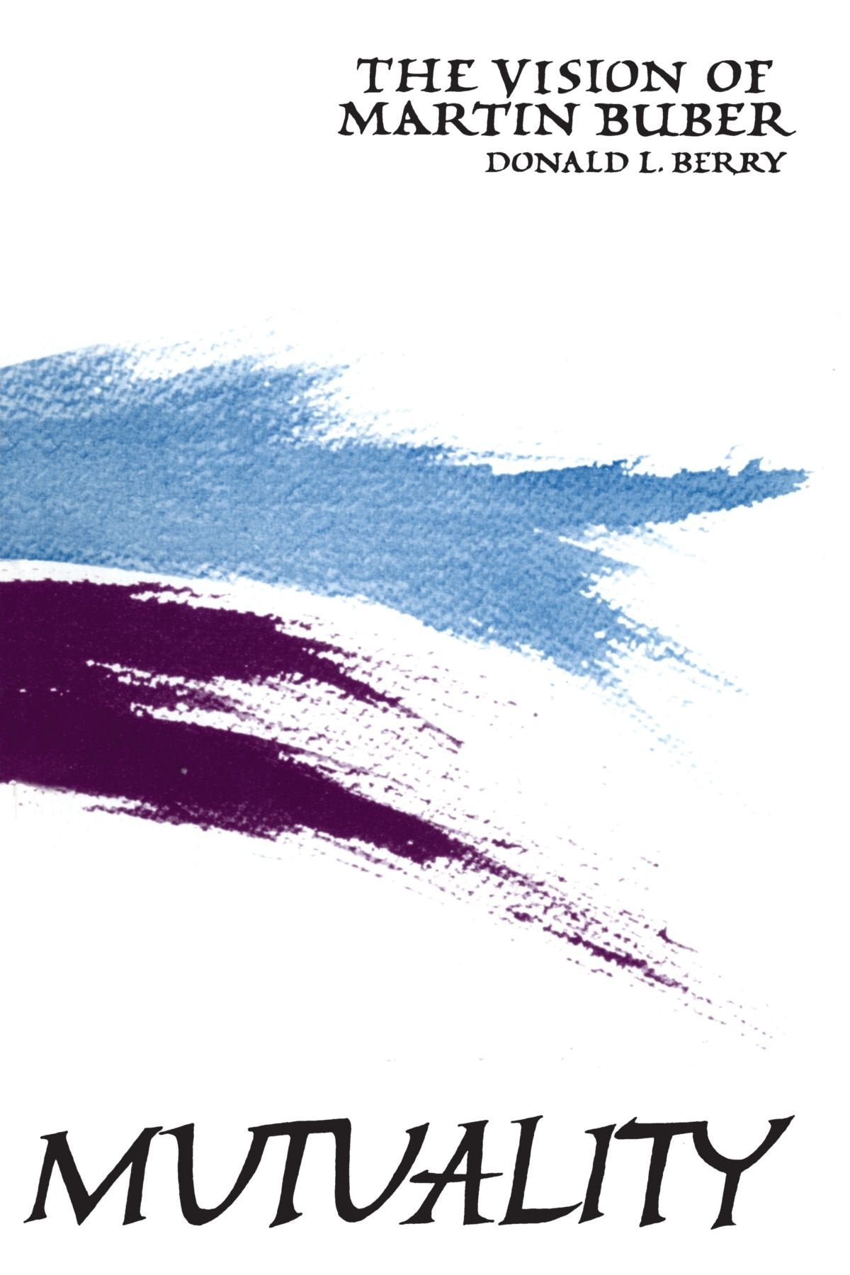 Mutuality: The Vision Of Martin Bauber (Suny Philosophy)