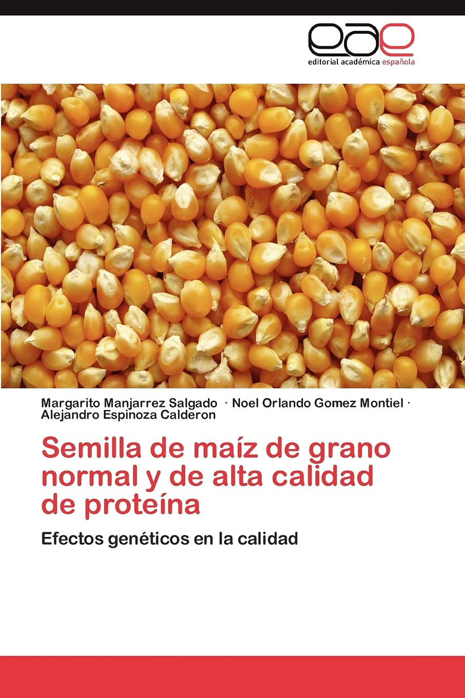 Semilla de maz de grano normal y de alta calidad de protena: Efectos genticos en la calidad (Spanish Edition),Used