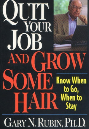 Quit Your Job and Grow Some Hair: Know When to Go, When to Stay,Used