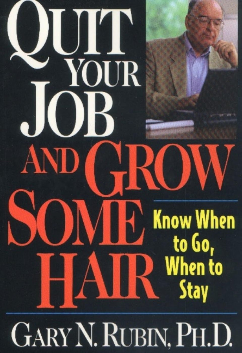 Quit Your Job and Grow Some Hair: Know When to Go, When to Stay,Used