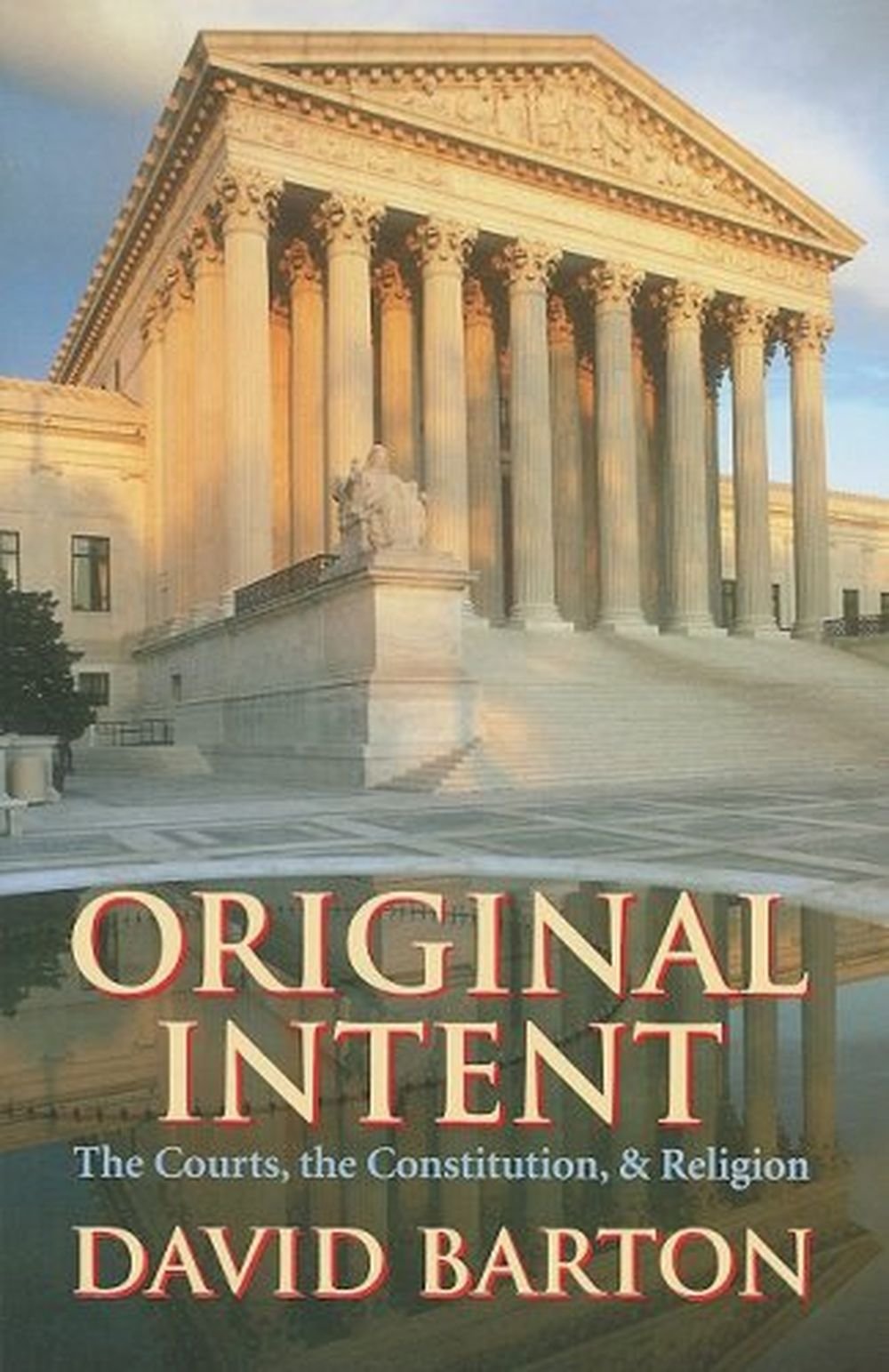 Original Intent: The Courts, the Constitution, & Religion,Used
