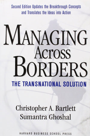 Managing Across Borders: The Transnational Solution,Used