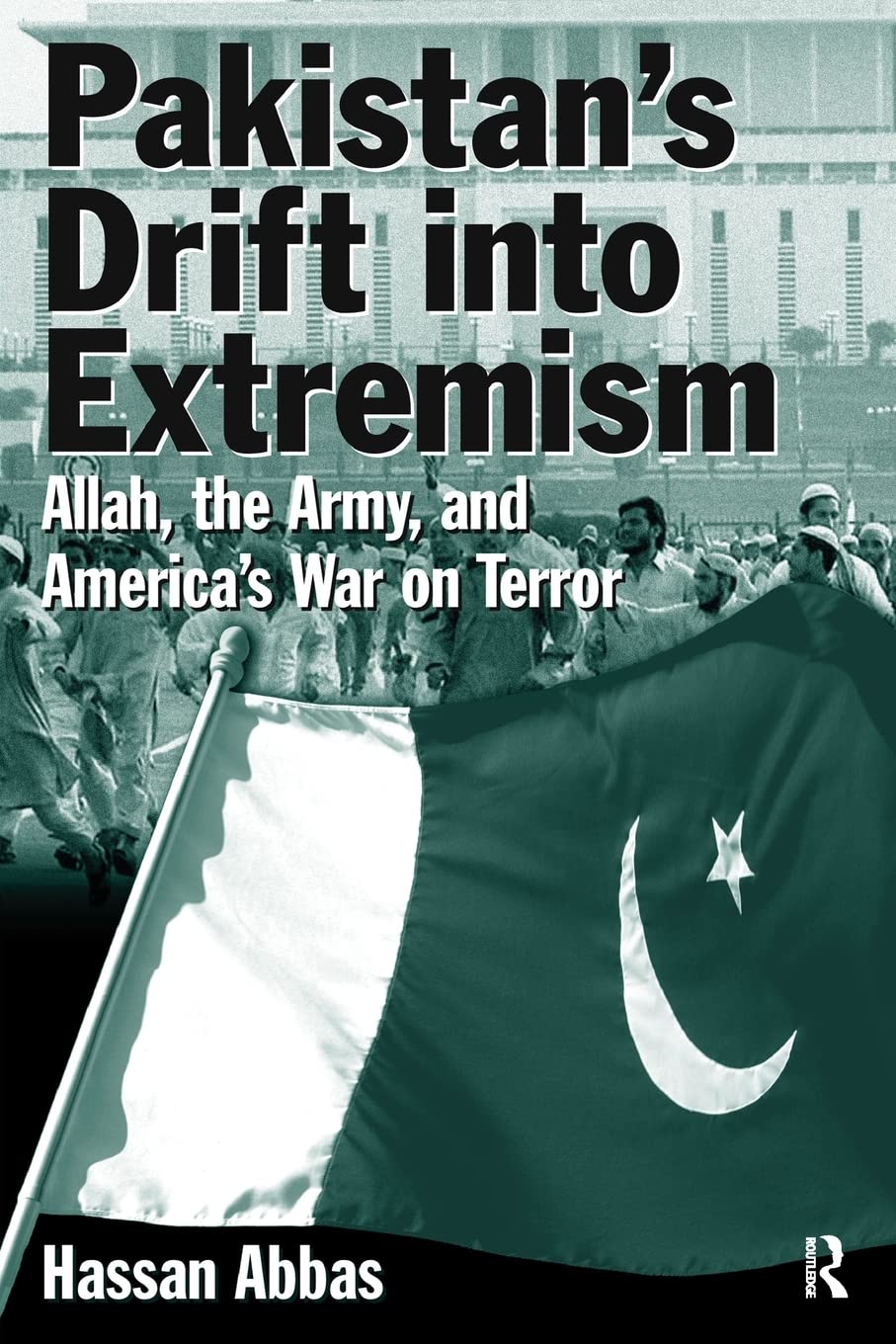 Pakistan's Drift Into Extremism: Allah, then Army, and America's War Terror,Used
