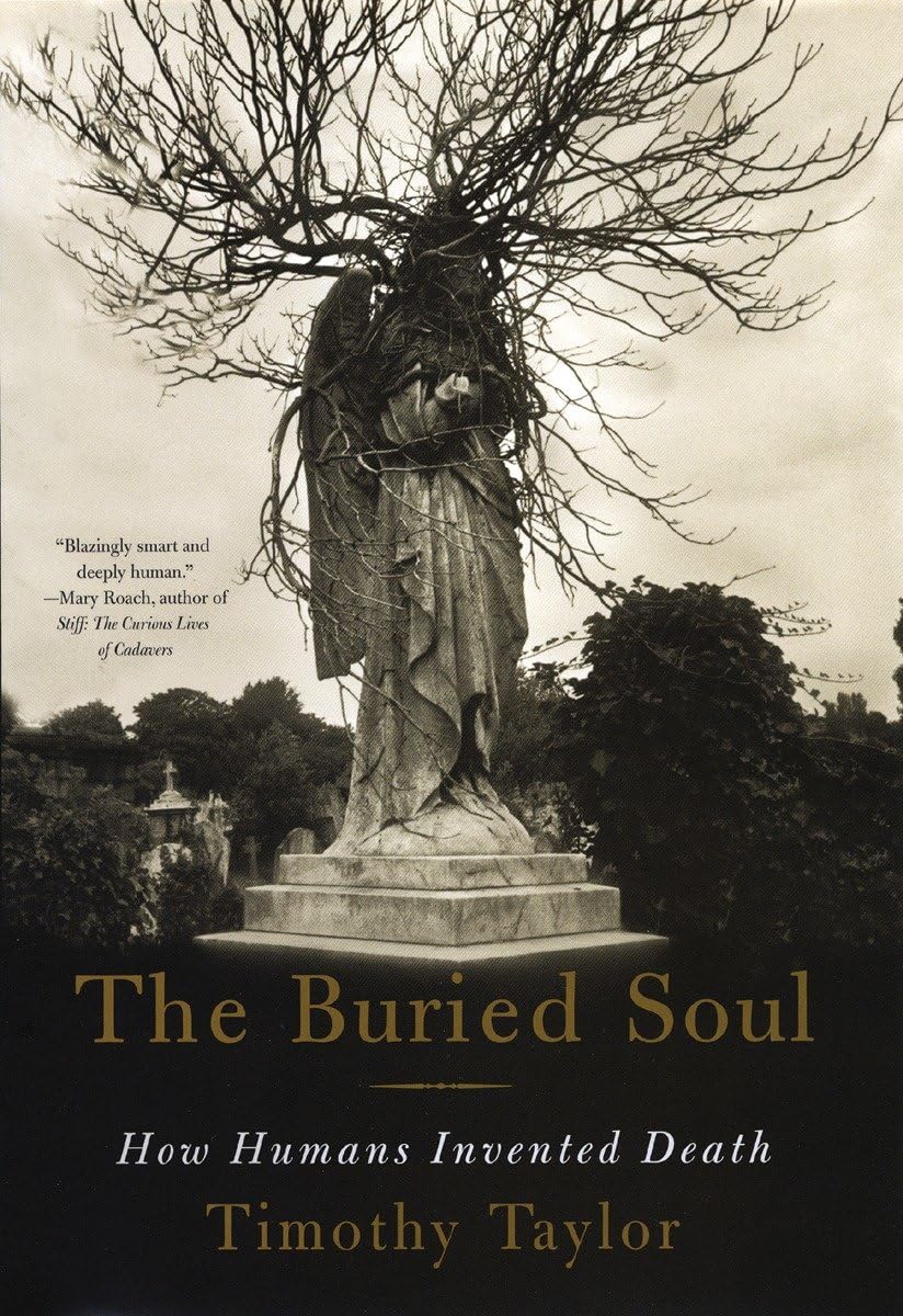 The Buried Soul: How Humans Invented Death,New