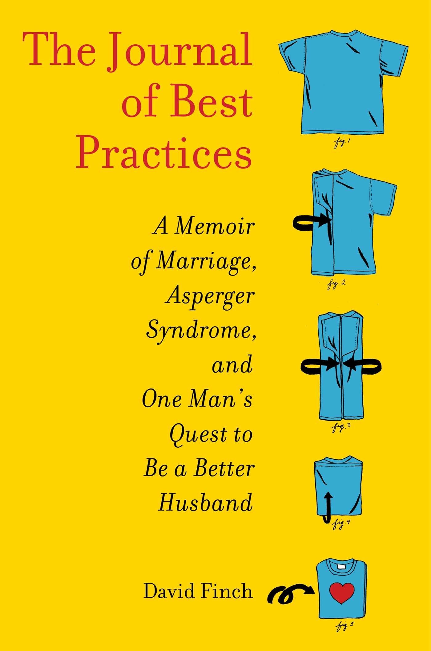 The Journal of Best Practices: A Memoir of Marriage, Asperger Syndrome, and One Man s Quest to Be a Better Husband