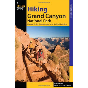 Hiking Grand Canyon National Park: A Guide To The Best Hiking Adventures On The North And South Rims (Regional Hiking Series),New