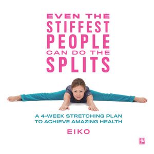 Even the Stiffest People Can Do the Splits: A 4Week Stretching Plan to Achieve Amazing Health,Used