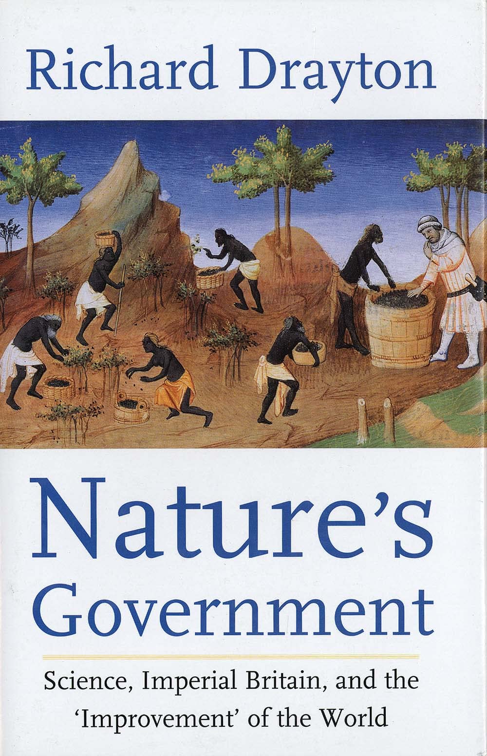 Nature's Government: Science, Imperial Britain, and the 'Improvement' of the World,New